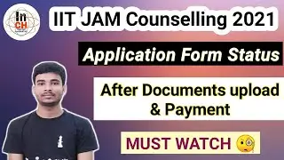 Application form status after Documents upload & Payment || IIT JAM COUNSELLING 2021 || Go & Check