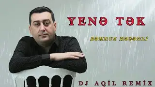 Dj Aqil & Behruz Hesenli - Yene Tek (Remix 2024)