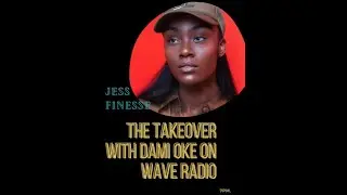 The Takeover With Dami Oke - Jess Finesse (Episode 7)