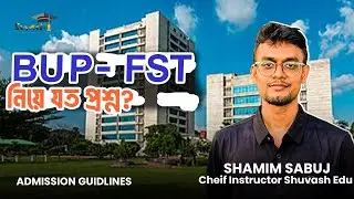 Most of the questions about BUP - FST are answered here. #suvashedu #freeadmission #exam