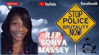 R.I.P. Sonya Massey: Stop Police Brutality Now!