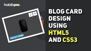 BLOG CARD DESIGN 03 WITH HTML5 AND CSS3 || HABIB PRO