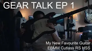 Gear Talk EP 1 - My New Favourite Guitar.