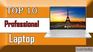 ✅ 10 Best Professional Laptop 2022 – Review and Buyer’s Guide