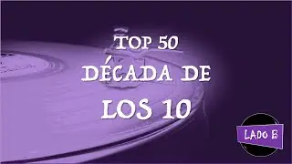 Top 50 - Década de los 10