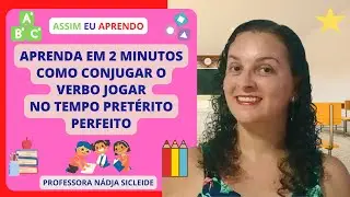 🌟Aprenda em 2min A Conjugar o #Verbo #Jogar no Tempo #Pretérito #Perfeito [Prof.ª Nádja Sicleide]🌟