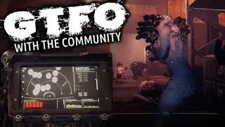 GTFO Alpha With The Community 1