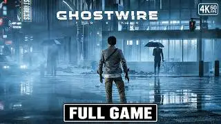 GHOSTWIRE TOKYO Gameplay Walkthrough FULL GAME [4K 60FPS] - No Commentary