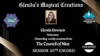 Encore Presentation --Glenda Dawson Presents Channeling Council of Nine - 30th Session
