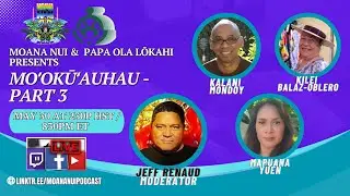 Moana Nui & Papa Ola Lōkahi Presents Moʻokūʻauhau: Part 3