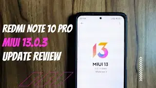 MIUI 13.0.3 Global Stable Update Review for Redmi Note 10 Pro
