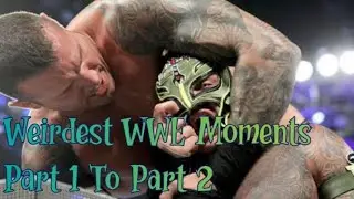 Weirdest WWE Moments Part 1 To Part 2
