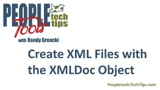 Create XML Files with the PeopleCode XMLDoc Object