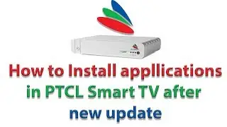 How to install applications in PTCL Smart TV after new update | MSA
