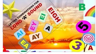LONG A SOUND: A; AY; EA; AI; EI; EIGH; EY (VOWEL SOUNDS)