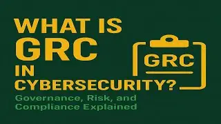 What is GRC in Cybersecurity? | Governance, Risk, and Compliance Explained