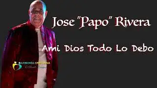 Jose Papo Rivera - A Mi Dios Todo Lo Debo 🌴🎹