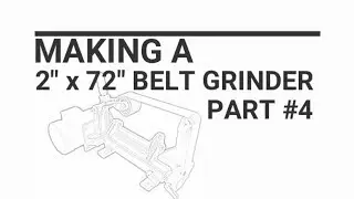 2x72 Belt grinder build Part #4