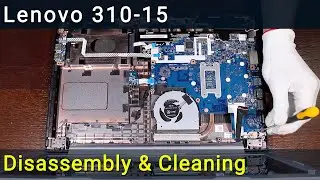Lenovo 310-15 Disassembly, Fan Cleaning, and Thermal Paste Replacement Guide