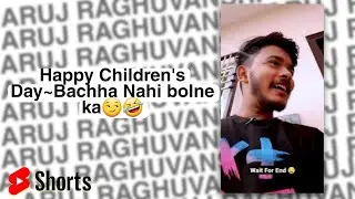 Happy Children's Day~Bachha Nahi bolne ka😏🤣 