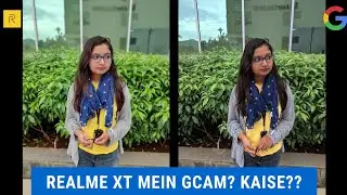 Realme XT Mein Gcam Kaise Install Kare with Camera Samples