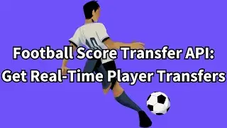 Football Score Transfer API: Get Real-Time Player Transfers