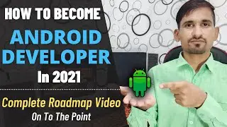 How to Become Android Developer in 2021 | Android Development Roadmap 2021 | Android Developer Guide