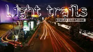 Cara mudah moto light trail dengan handphone untuk pemula