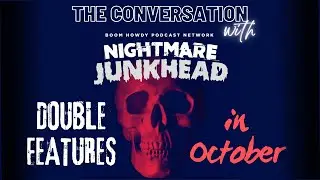 THE CONVERSATION with the NIGHTMARE JUNKHEAD Podcast!