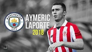 Aymeric Laporte ● Manchester City New Signing ● Superb Defensive Skills ● 2017/18 - HD
