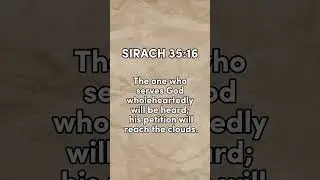 The one who serves God wholeheartedly will be heard -Sirach 35:16  #bibleverse #sirach #faith
