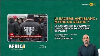 AFRICA 1 - LE RACISME ANTI-BLANC : MYTHE OU RÉALITÉ ?