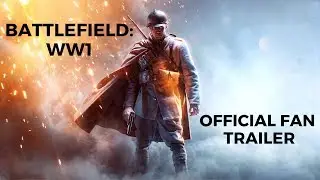 Battlefield: WW1 Official Fan Trailer