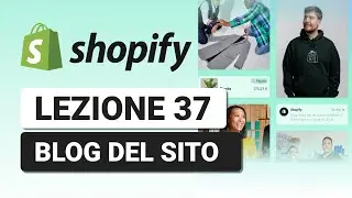 Gestire il Blog del Sito - Lezione 37 Corso Shopify Completo