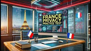 Practice Test and Exam Questions! Master France Privacy Laws!