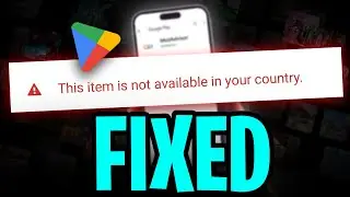 This Item is Not Available in Your Country Play Store Problem - FIXED (2026)