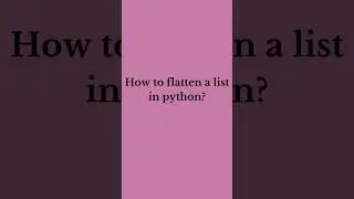 Flatten a list in 