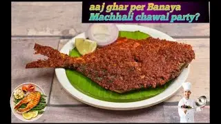Aaj Banai Ghar per Machhali chawal party