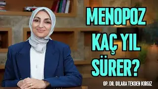 Menopoz Kaç Yıl Sürer? - 