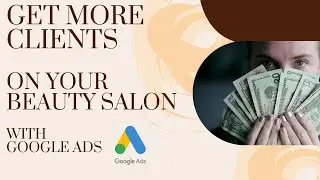 Get more CLIENTS to your MED SPA or BEAUTY SALONS Local Business Today Using Google Ads