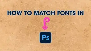 How To Match Fonts In Photoshop | Visual Channel
