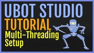 UBot Studio Tutorial: How To Set Up Multi Threading