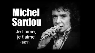 Michel Sardou - Je t’aime, je t’aime (1971)