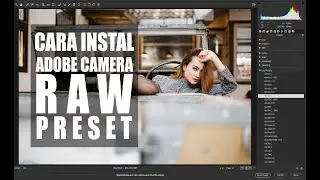 01 | CARA MEMASUKAN ATAU MENGINSTAL PRESET DI ADOBE CAMERA RAW (ACR) FILTER