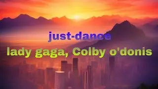 just dance-lady Gaga,Colby o'donis | with A lyrics, #amv #song #edit #video #fyp
