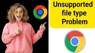 How to Fix Unsupported file type Issue in Android