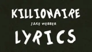 KILLIONAIRE - Lyrics - Jake Webber