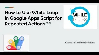 16. How to Use While Loop in Google Apps Script for Repeated Actions