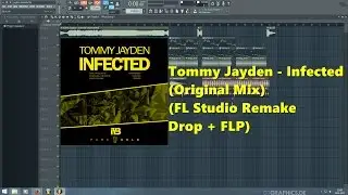 Tommy Jayden - Infected (Original Mix) (FL Studio Remake Drop + FLP)