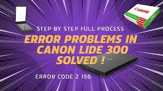 Canon lide 300 Scanner Problems Solved । canon lide 300 error code 2 156 33।Sandeep GC Official।
